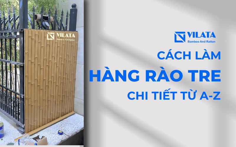 cách làm hàng rào tre chi tiết