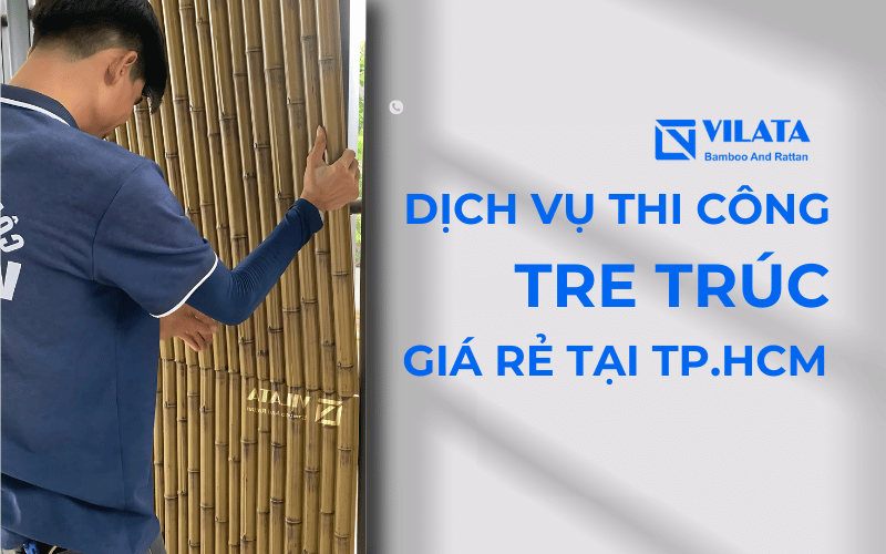 Dịch vụ thi công tre trúc trọn gói giá rẻ tphcm